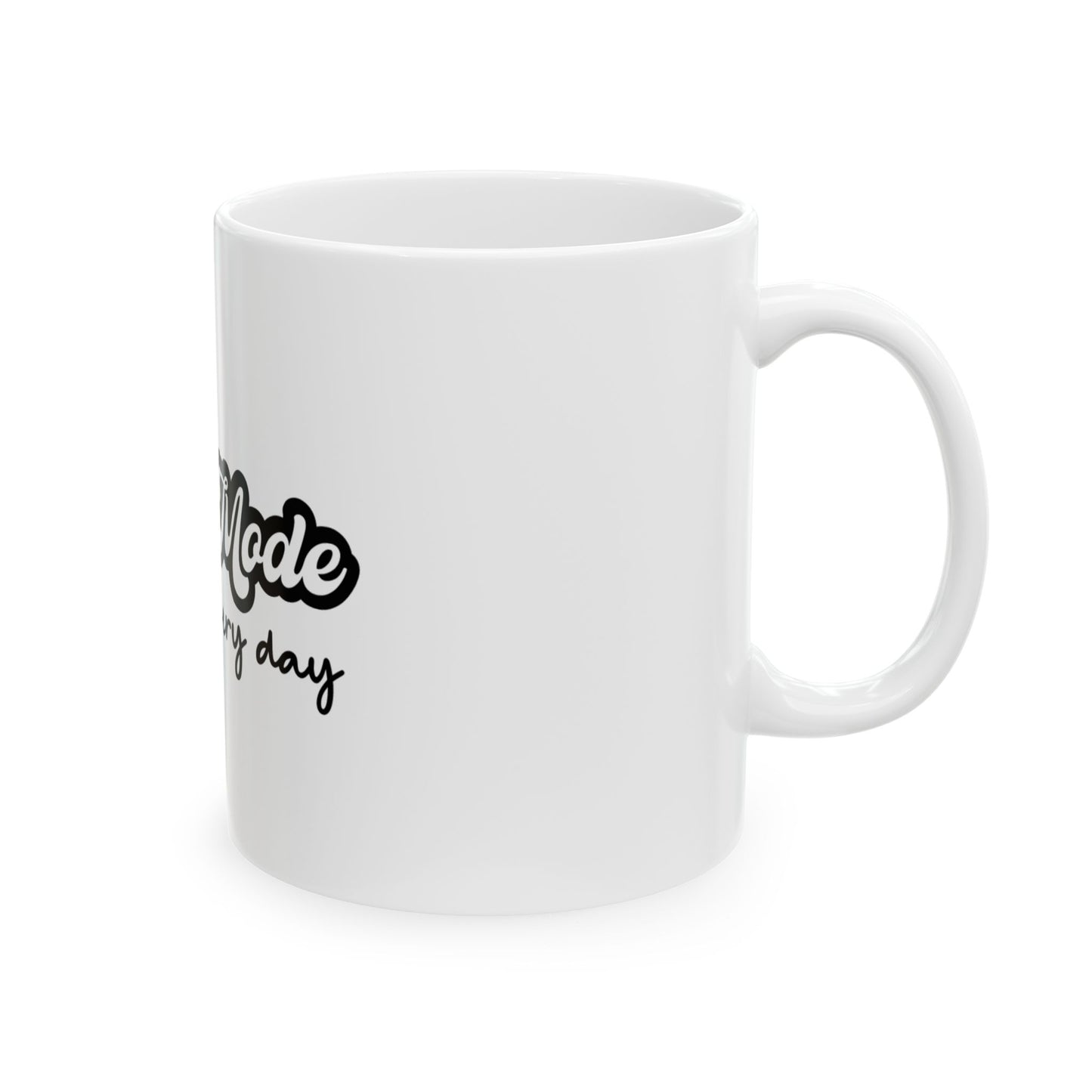 Mom Mode All Day Every Day Ceramic Mug 11oz